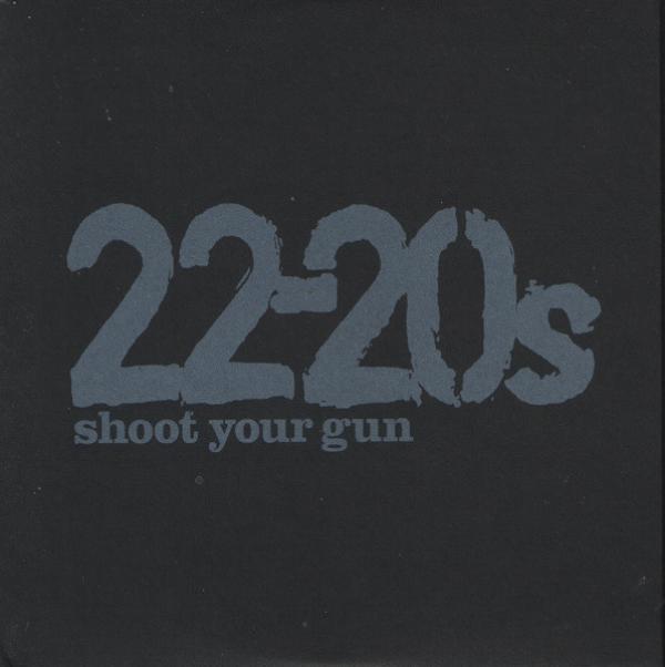 22-20s - Shoot Your Gun