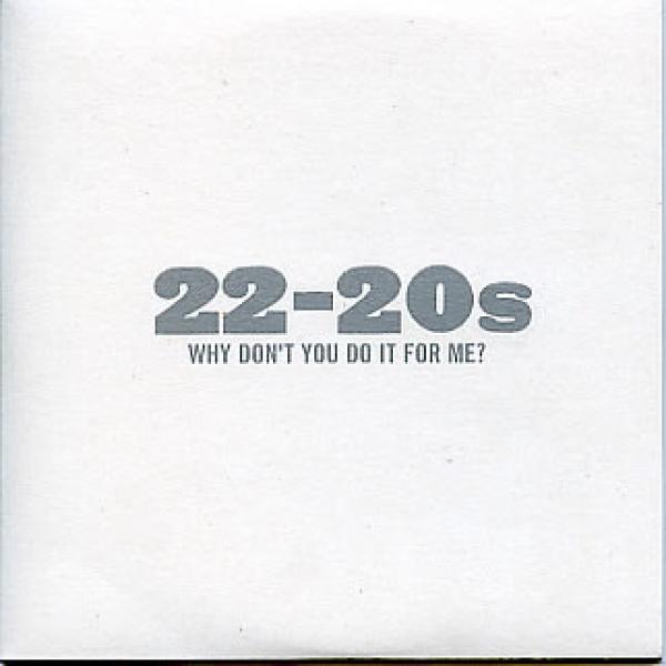 22-20s - Why Don't You Do It For Me?