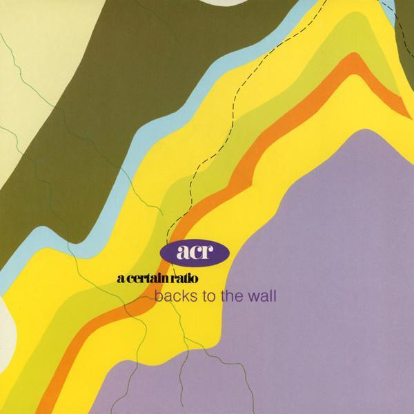 A Certain Ratio - Backs To The Wall
