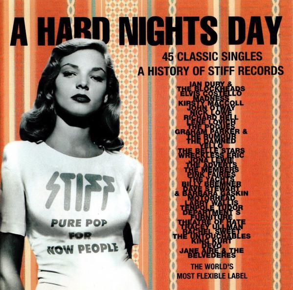  - A Hard Nights Day - 45 Classic Singles - A History Of Stiff Records