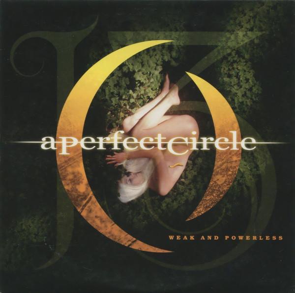 A Perfect Circle - Weak And Powerless