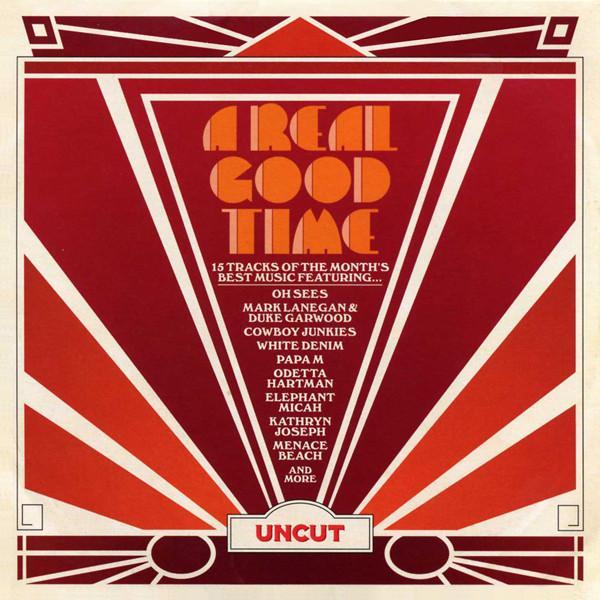  - A Real Good Time (15 Tracks Of The Month's Best Music Featuring...)