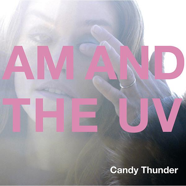 AM And The UV - Candy Thunder