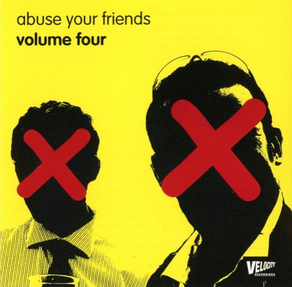  - Abuse Your Friends (Volume Four)