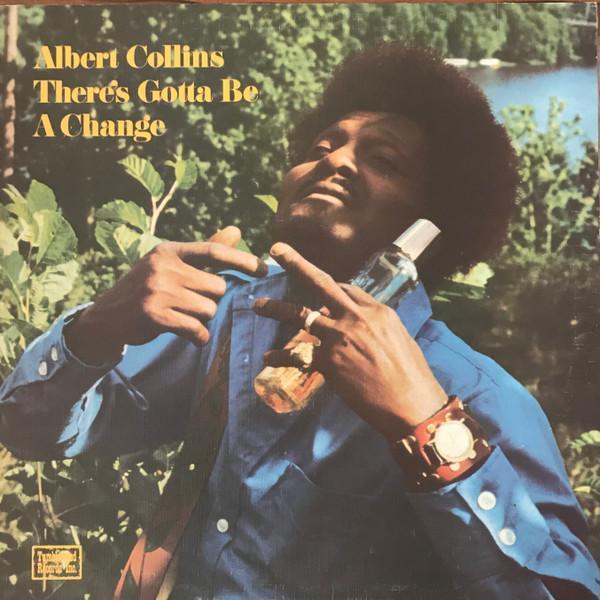 Albert Collins - There's Gotta Be A Change