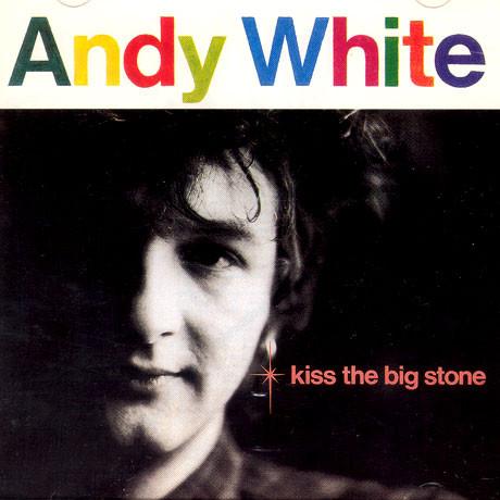 Andy White (4) - Kiss The Big Stone