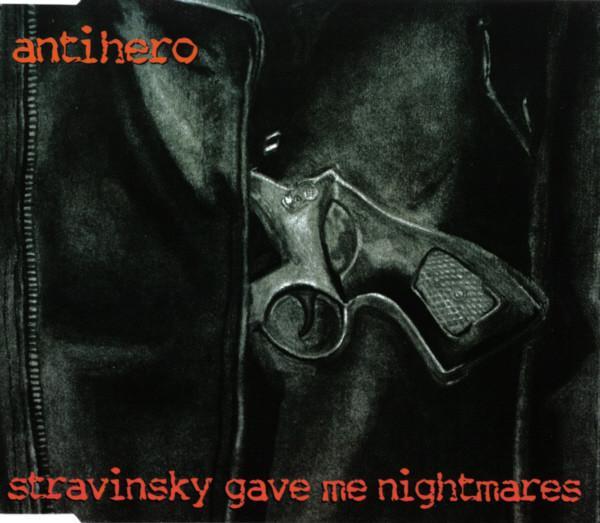 Antihero - Stravinsky Gave Me Nightmares