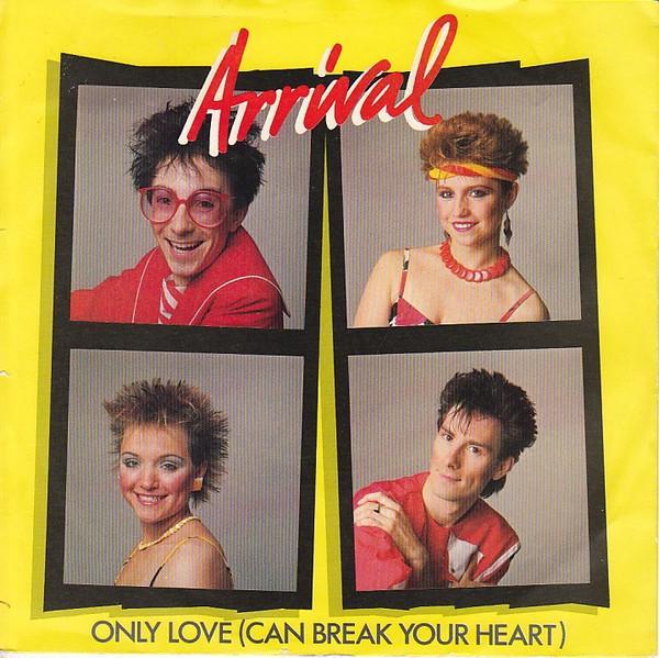 Arrival (8) - Only Love (Can Break Your Heart)