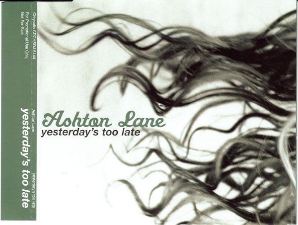 Ashton Lane - Yesterday's Too Late