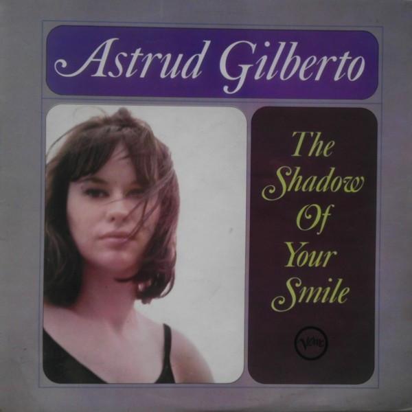 Astrud Gilberto - The Shadow Of Your Smile