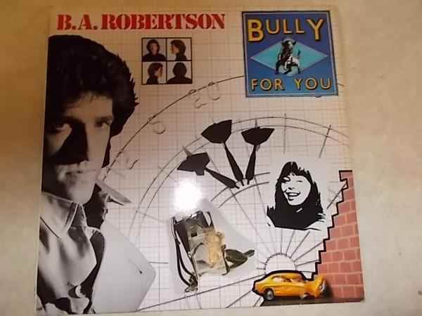 B. A. Robertson - Bully For You