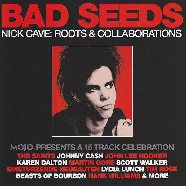  - Bad Seeds (Nick Cave: Roots & Collaborations) (Mojo Presents A 15 Track Celebration)