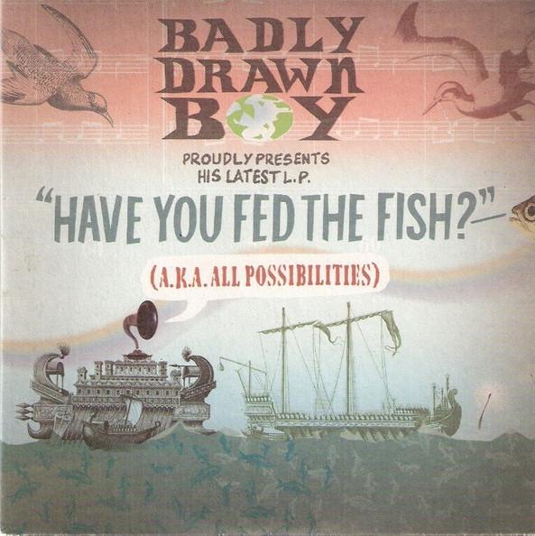 Badly Drawn Boy - Have You Fed The Fish?