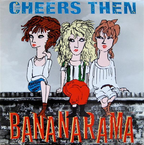 Bananarama - Cheers Then