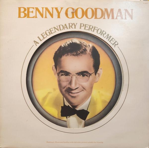 Benny Goodman - A Legendary Performer