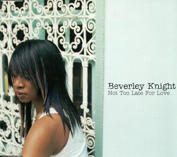 Beverley Knight - Not Too Late For Love