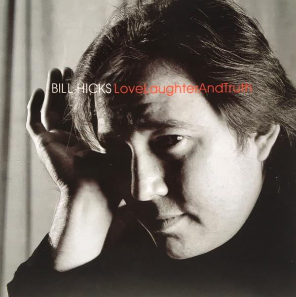 Bill Hicks - Love, Laughter And Truth