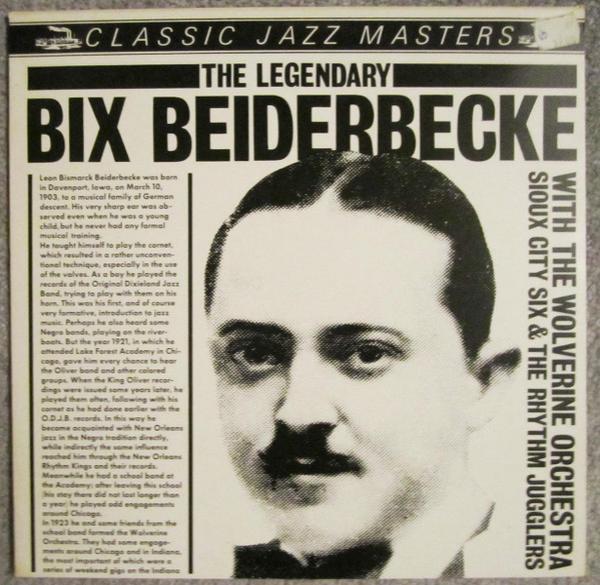 Bix Beiderbecke - The Legendary Bix Beiderbecke With The Wolverine Orchestra, Sioux City Six & The Rhythm Jugglers 1924-1925
