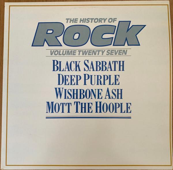 Black Sabbath, Deep Purple, Wishbone Ash, Mott The Hoople - The History Of Rock (Volume Twenty Seven)