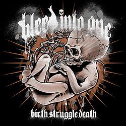 Bleed Into One - Birth, Struggle, Death