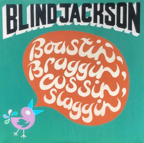 Blind Jackson - Boasting’, Braggin’, Cussin’, Slaggin’
