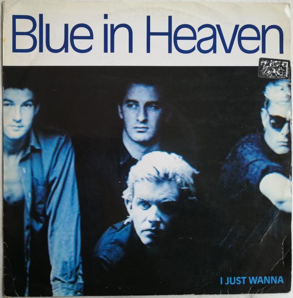 Blue In Heaven - I Just Wanna