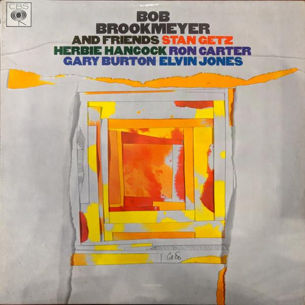Bob Brookmeyer - Bob Brookmeyer And Friends Stan Getz Herbie Hancock Ron Carter Gary Burton Elvin Jones