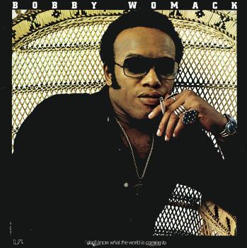 Bobby Womack - I Don't Know What The World Is Coming To