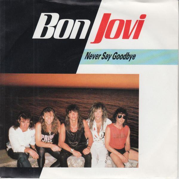 Bon Jovi - Never Say Goodbye
