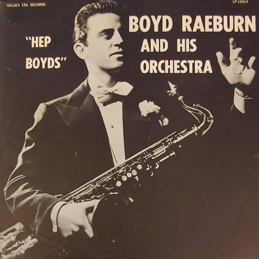 Boyd Raeburn And His Orchestra - Hep Boyds