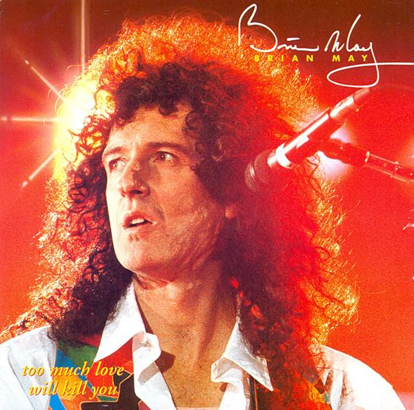 Brian May - Too Much Love Will Kill You