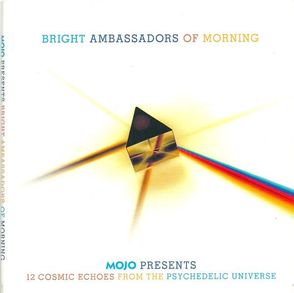  - Bright Ambassadors Of Morning (Mojo Presents 12 Cosmic Echoes From The Psychedelic Universe)