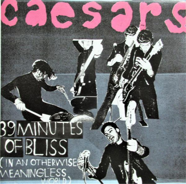 Caesars - 39 Minutes Of Bliss (In An Otherwise Meaningless World)