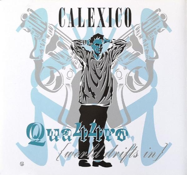 Calexico - Quattro {World Drifts In}