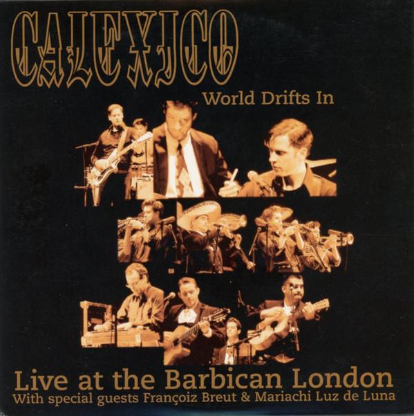 Calexico - World Drifts In (Live At The Barbican London)