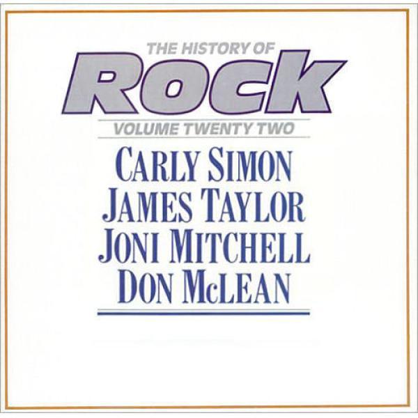 Carly Simon, James Taylor (2), Joni Mitchell, Don McLean - The History Of Rock (Volume Twenty Two)