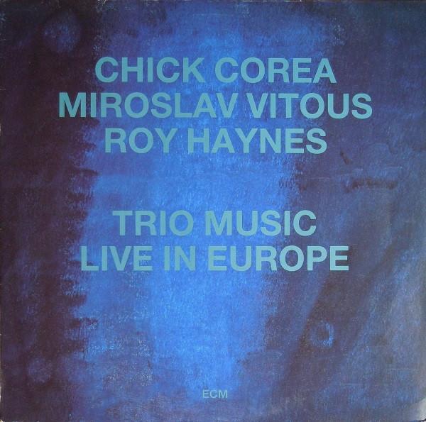 Chick Corea, Miroslav Vitous, Roy Haynes - Trio Music, Live In Europe