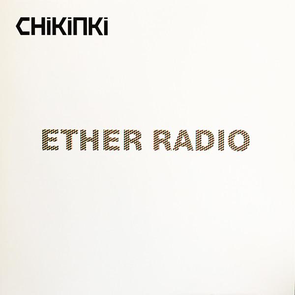 Chikinki - Ether Radio