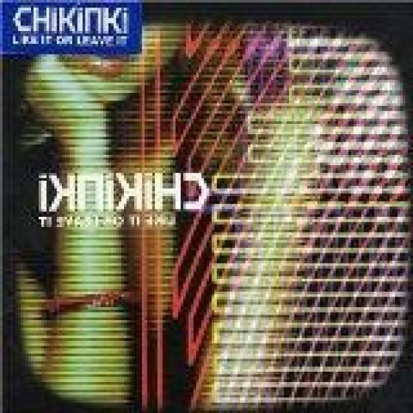 Chikinki - Like It Or Leave It