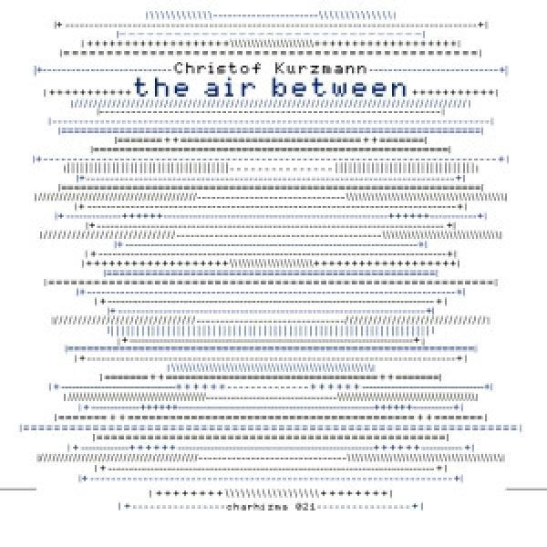 Christof Kurzmann - The Air Between