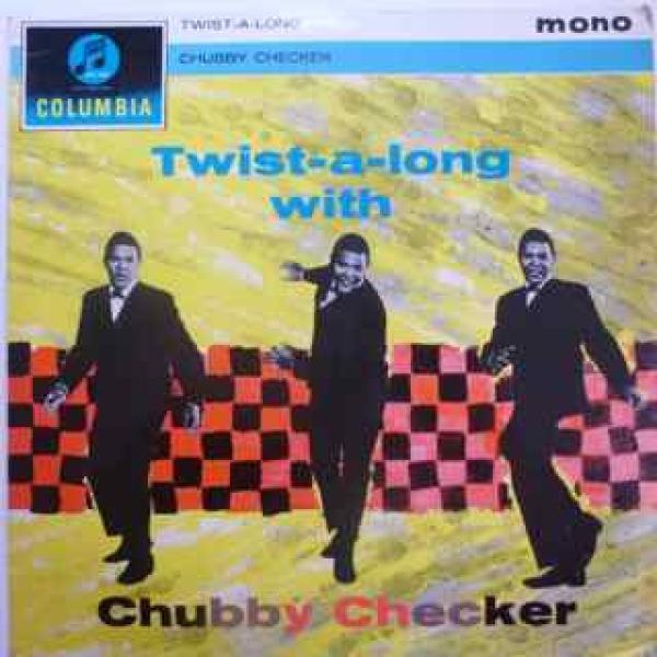 Chubby Checker - Twist-A-Long With Chubby Checker