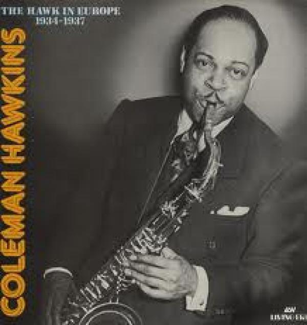 Coleman Hawkins - The Hawk In Europe: 1934-1937