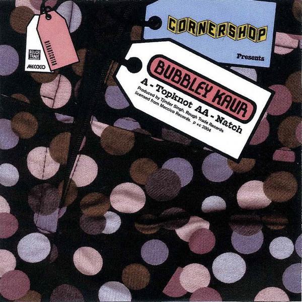 Cornershop, Bubbley Kaur - Topknot / Natch