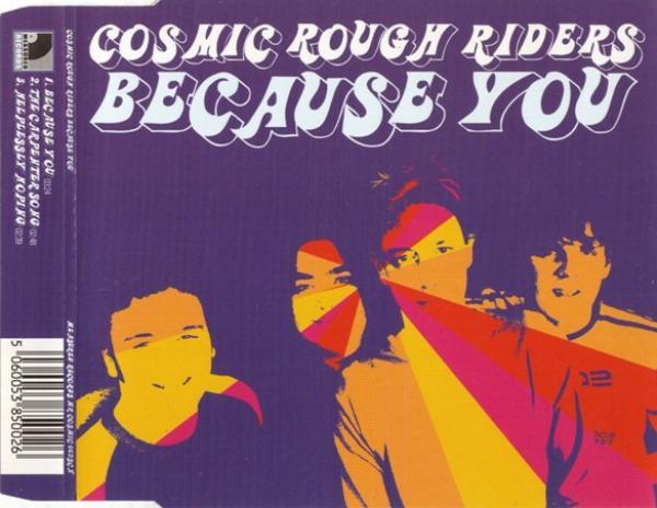 Cosmic Rough Riders - Because You
