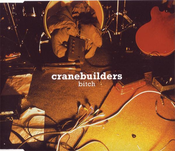 Cranebuilders - Bitch