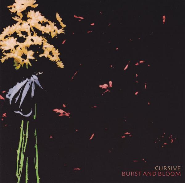 Cursive - Burst And Bloom