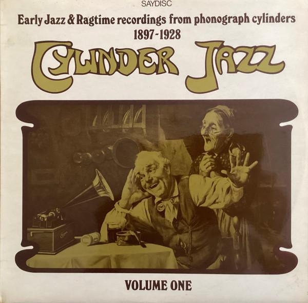  - Cylinder Jazz Volume One (Early Jazz And Ragtime Recordings From Phonograph Cylinders 1897-1928)