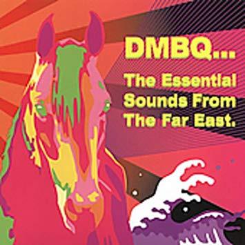 DMBQ - The Essential Sounds From The Far East.