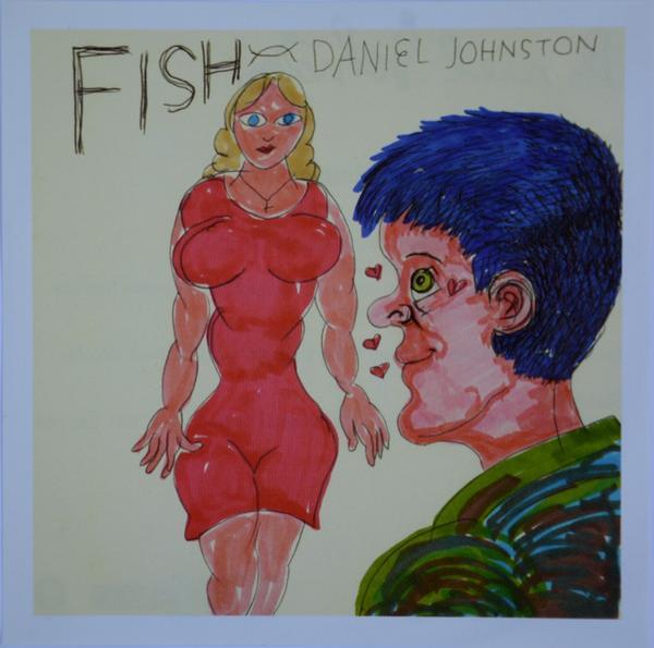Daniel Johnston - Fish