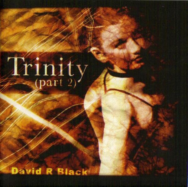 David R Black - Trinity (Part 2)